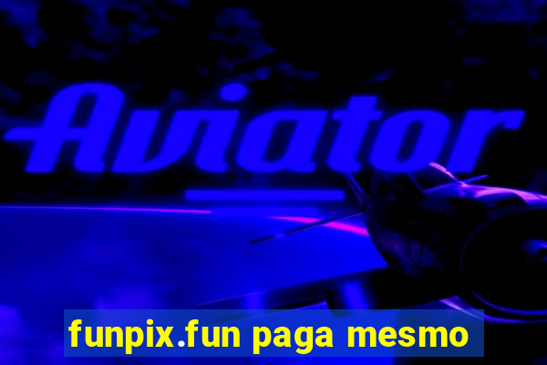 funpix.fun paga mesmo